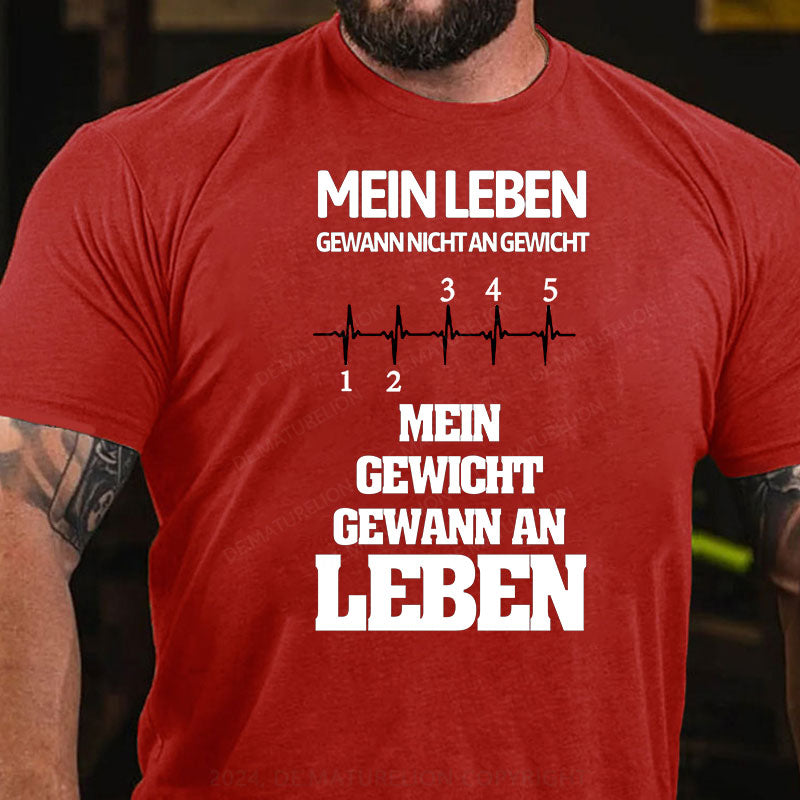 Mein Leben gewann nicht an Gewicht, Mein Gewicht gewann an Leben T-Shirt