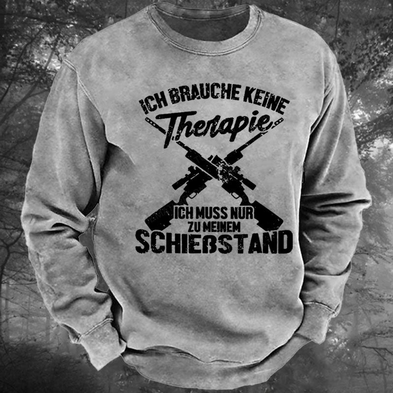 Ich Brauche Keine Therapie Ich Muss Nur Zu Meinem Schießstand Gewaschenes Sweatshirt