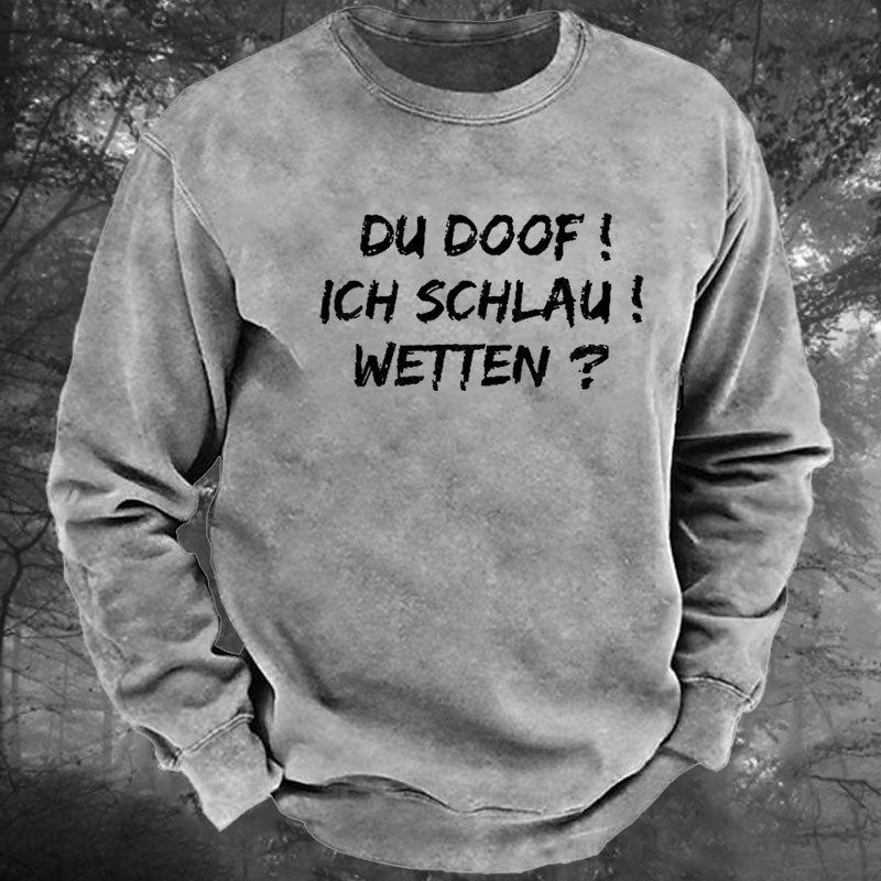 Du Doof! Ich Schlau! Wetten? Gewaschenes Sweatshirt