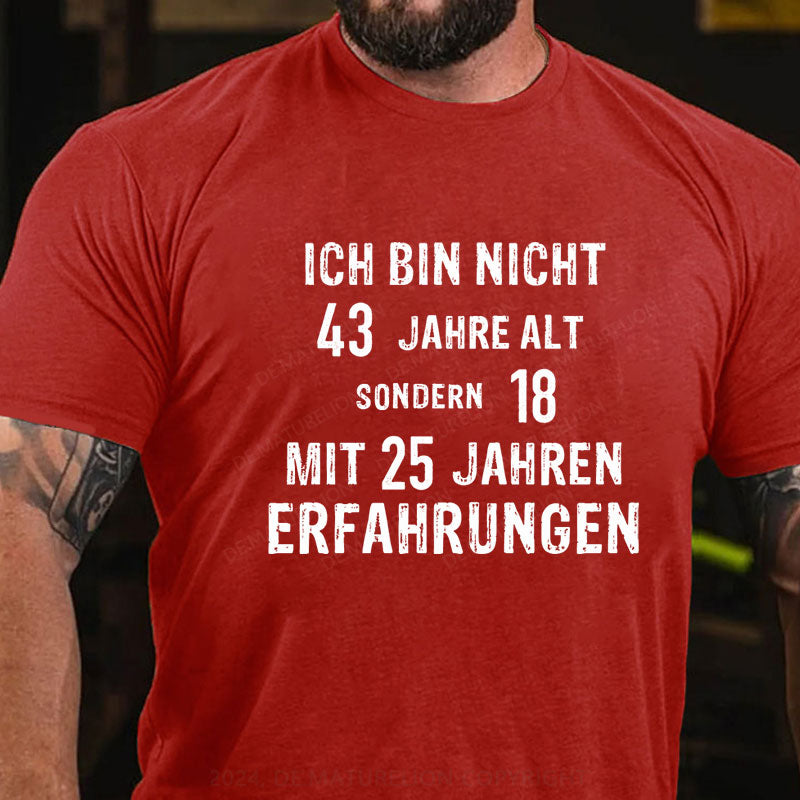 Personalisiert Ich bin nicht ... sondern 18 mit ... Jahren Erfahrungen T-Shirt
