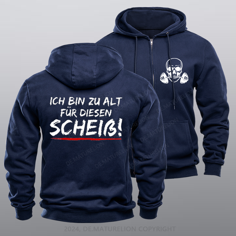 Maturelion Ich Bin Zu Alt Für Diesen Scheiß Reißverschluss Hoodie