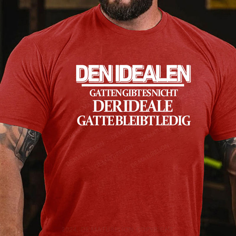 Den idealen Gatten gibt es nicht. Der ideale Gatte bleibt ledig T-Shirt