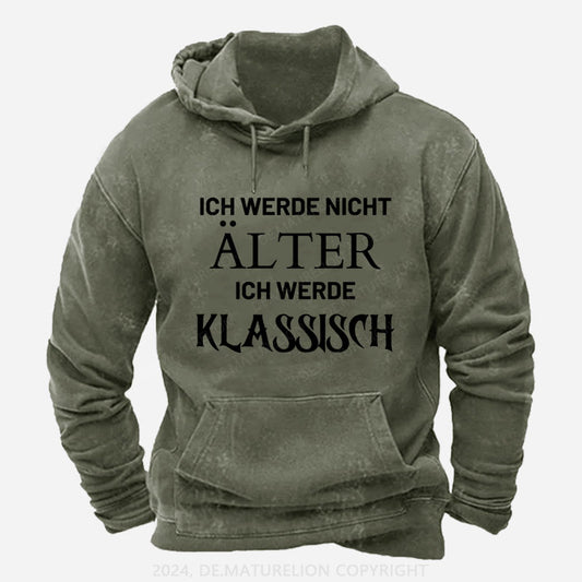 Ich Werde Nicht Alter Ich Werde Klassisch Hoodie