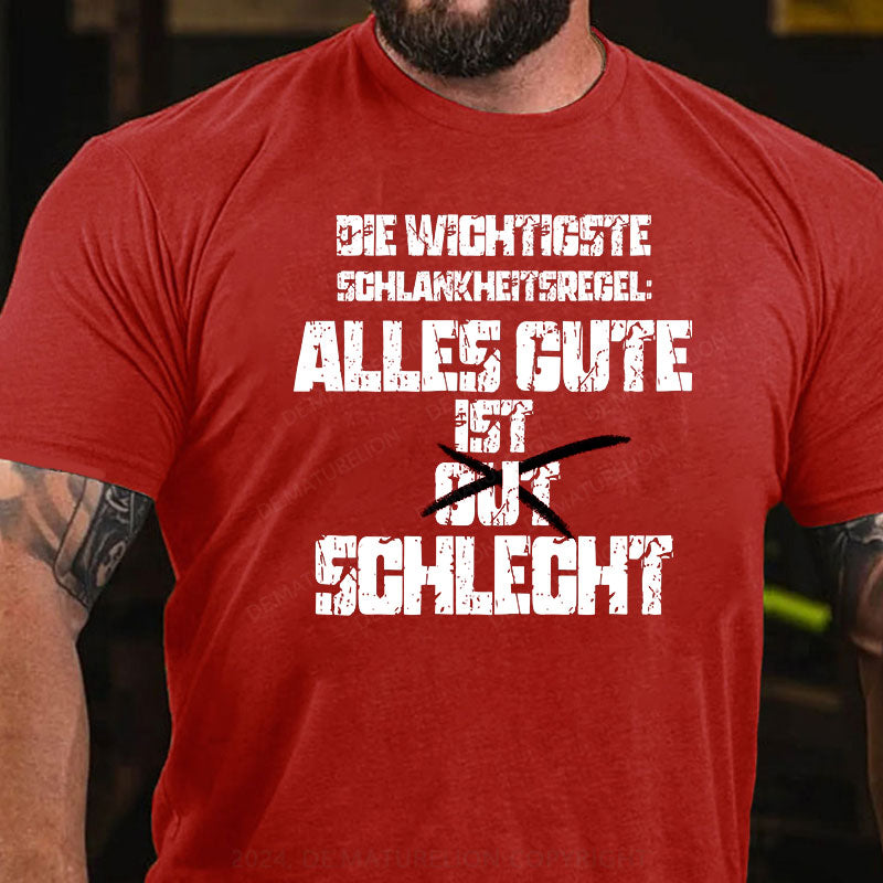 Die wichtigste Schlankheitsregel: Alles Gute ist schlecht T-Shirt