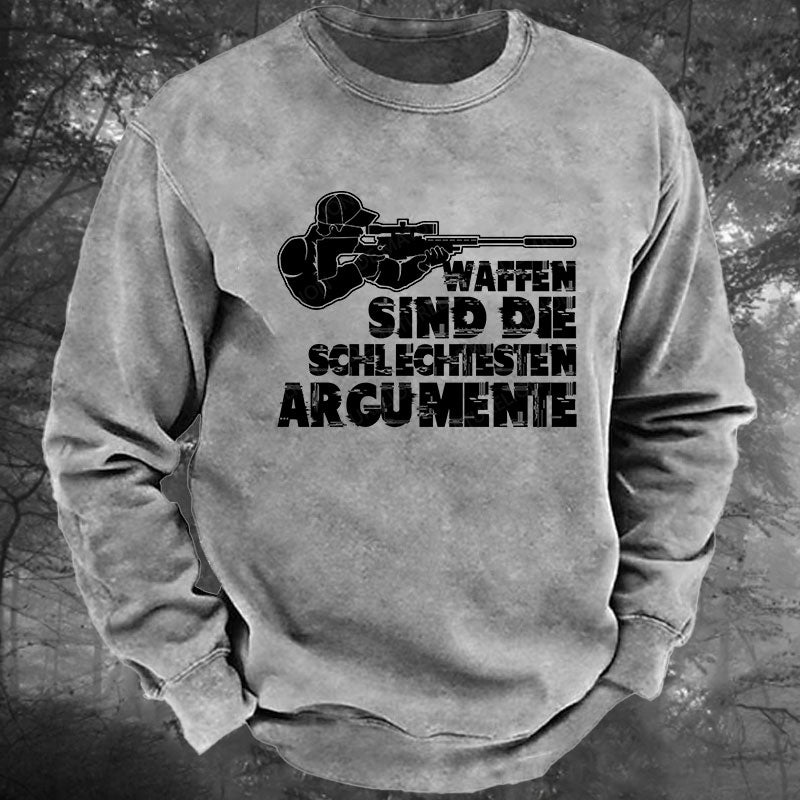 Waffen sind die schlechtesten Argumente Gewaschenes Sweatshirt