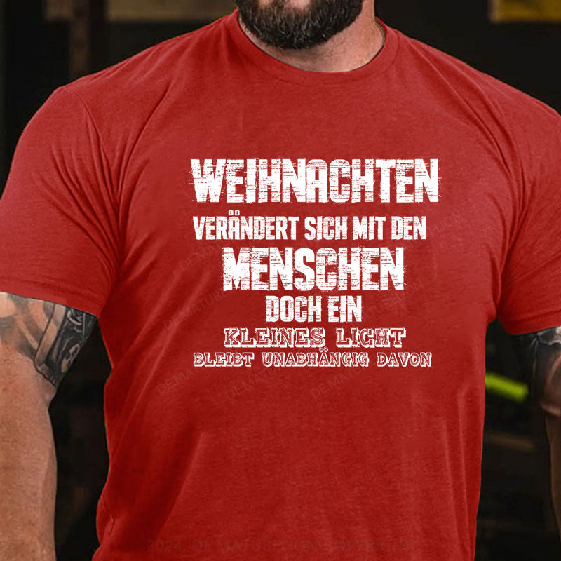 Weihnachten verändert sich mit den Menschen, doch ein kleines Licht bleibt unabhängig davon T-Shirt