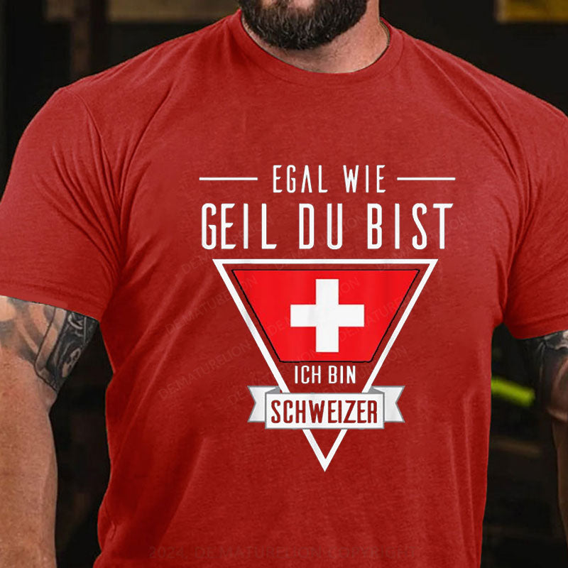 Egal wie geil du bist T-Shirt