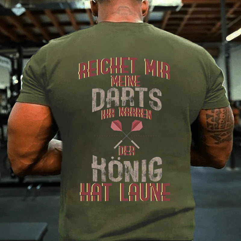 Reichet Mir Meine Darts Der König Hat Laune Dart T-Shirt