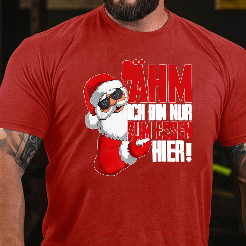 Ähm Ich BIn Nur Zum Essen Hier Weihnachten T-Shirt