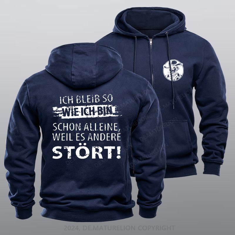 Maturelion Ich Bleib So Wie Ich Bin Schon Alleine, Weil Es Andere Stört Reißverschluss Hoodie