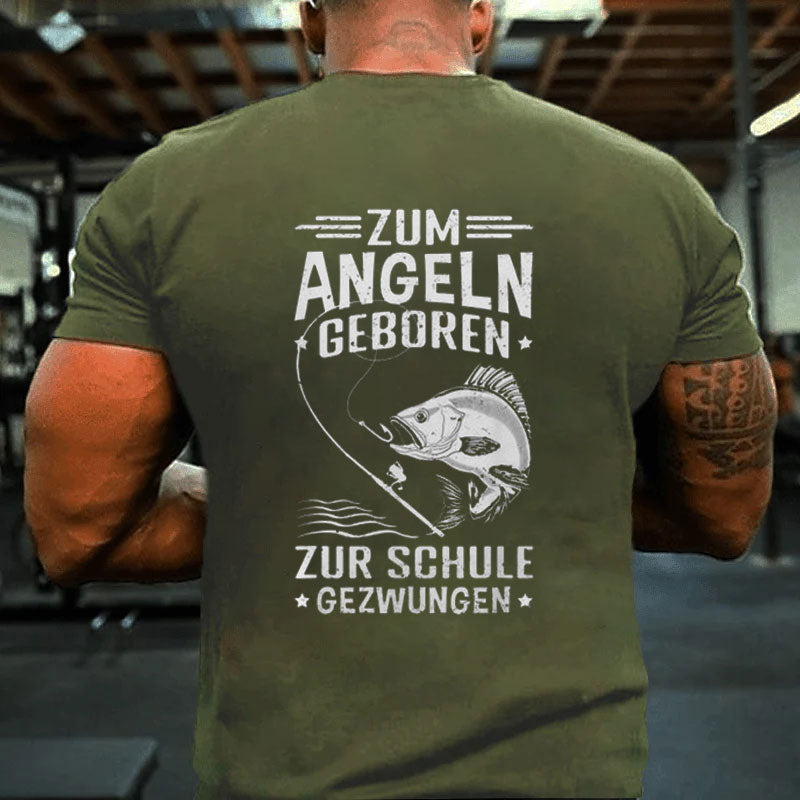 Zum Angeln Geboren Zur Schule Gezwungen Angler Angelfan T-Shirt