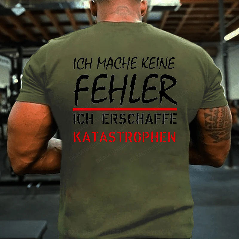 Ich Mache Keine Fehler T-Shirt