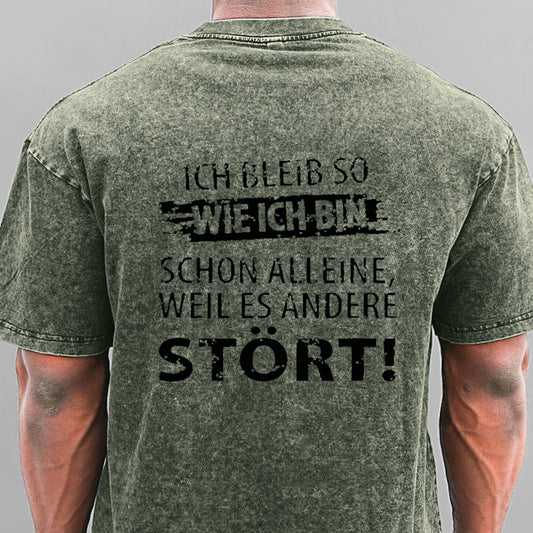 Ich Bleib So Wie Ich Bin Schon Alleine, Weil Es Andere Stört Gewaschene Vintage T-Shirt