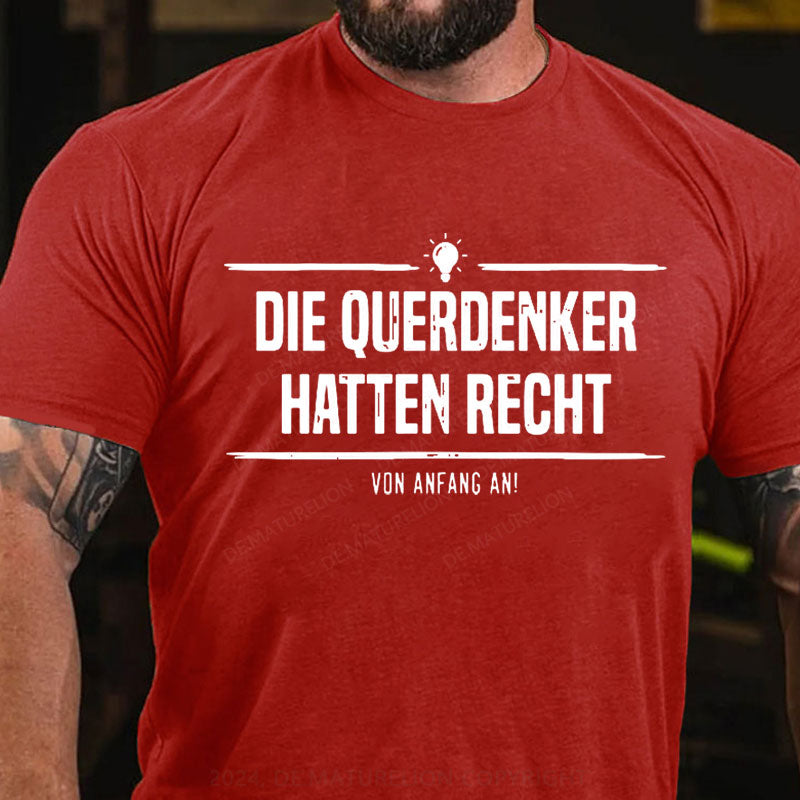 Die Querdenker hatten Recht. Von Anfang an. T-Shirt