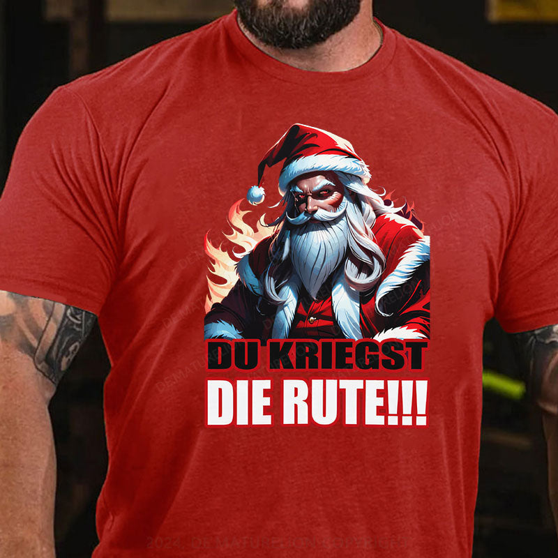 Du Kriegst Die Rute Weihnachten T-Shirt