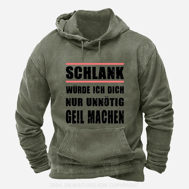 Schlank Würde Ich Dich Nur Unnötig Geil Machen Hoodie