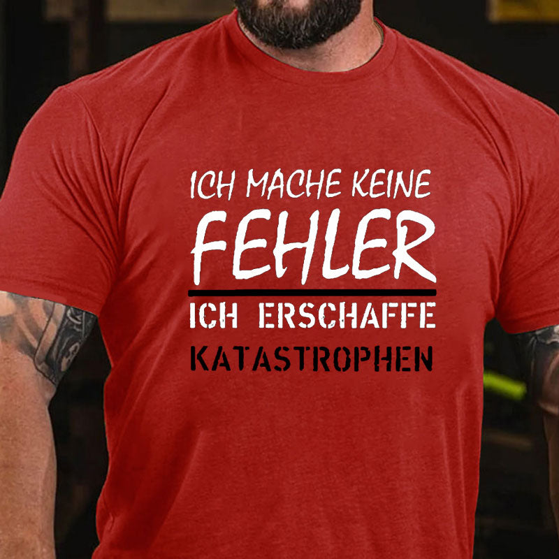 Ich Mache Keine Fehler T-Shirt