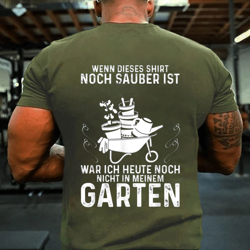 Lustige Garten War Ich Noch Nicht In Meinem Garten Gärtner T-Shirt