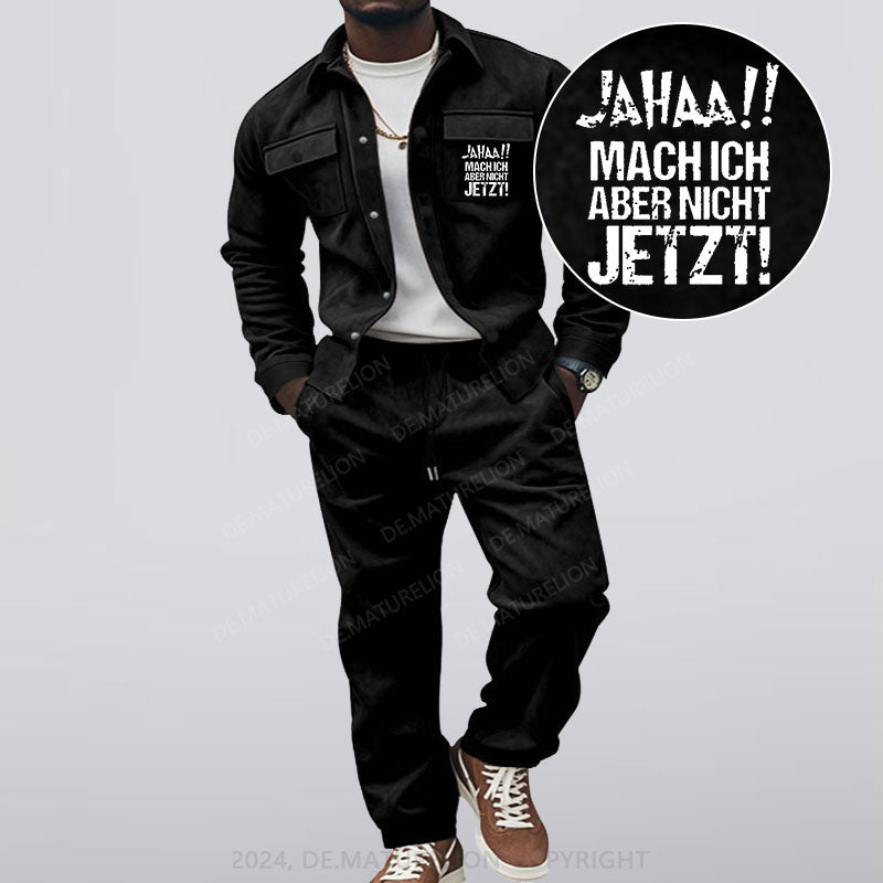 Maturelion Jahaa!! Mach Ich Aber Nicht Jetzt Jacke und Hose Set