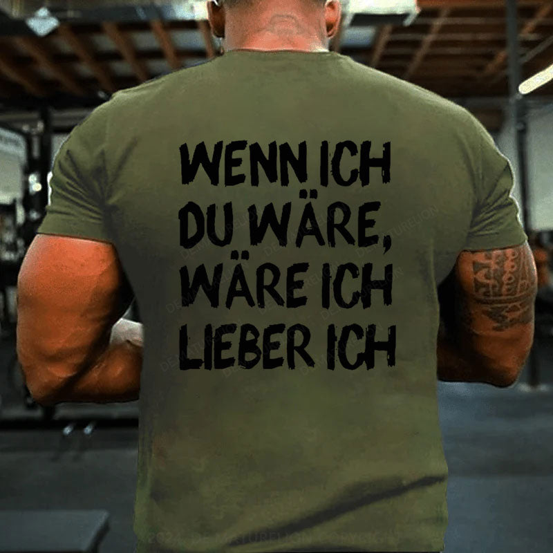 Wenn Ich Du Wäre Wäre Ich Lieber Ich T-Shirt