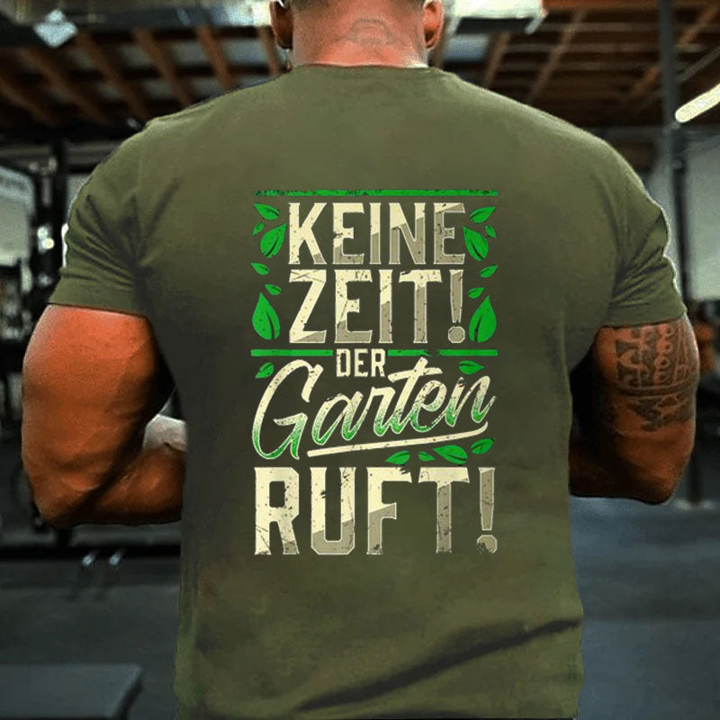 Keine Zeit Der Garten Ruft Keine Zeit Der Garten T-Shirt