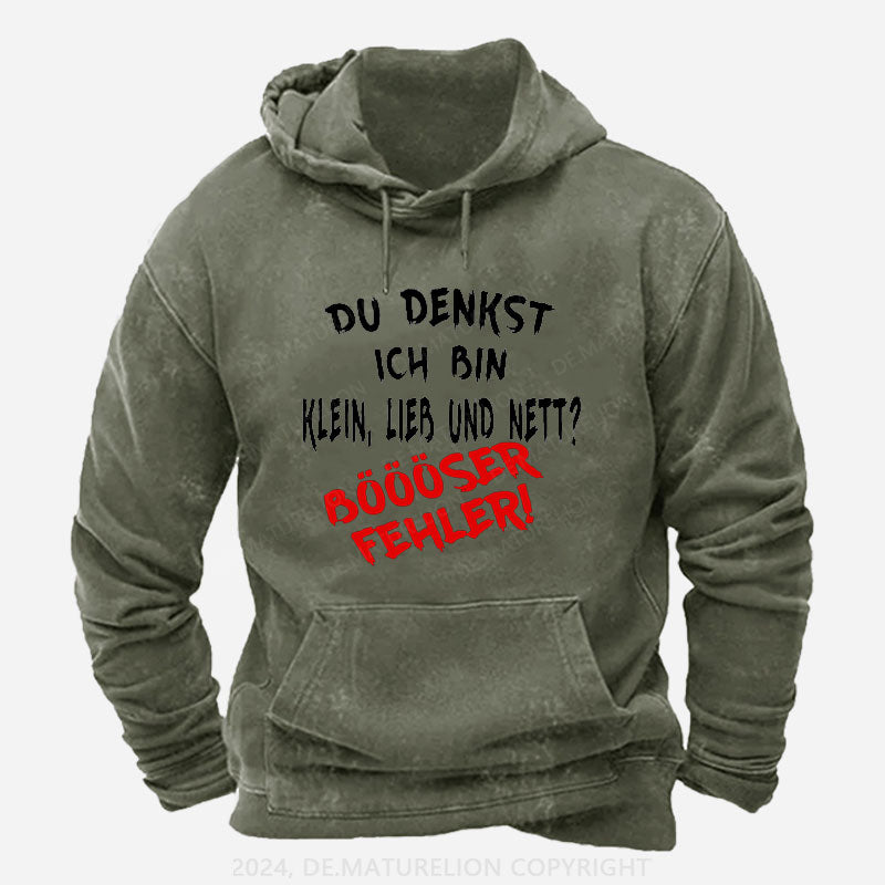 Du Denkst Ich Bin Klein Lieb Und Nett Böööser Fehler! Hoodie