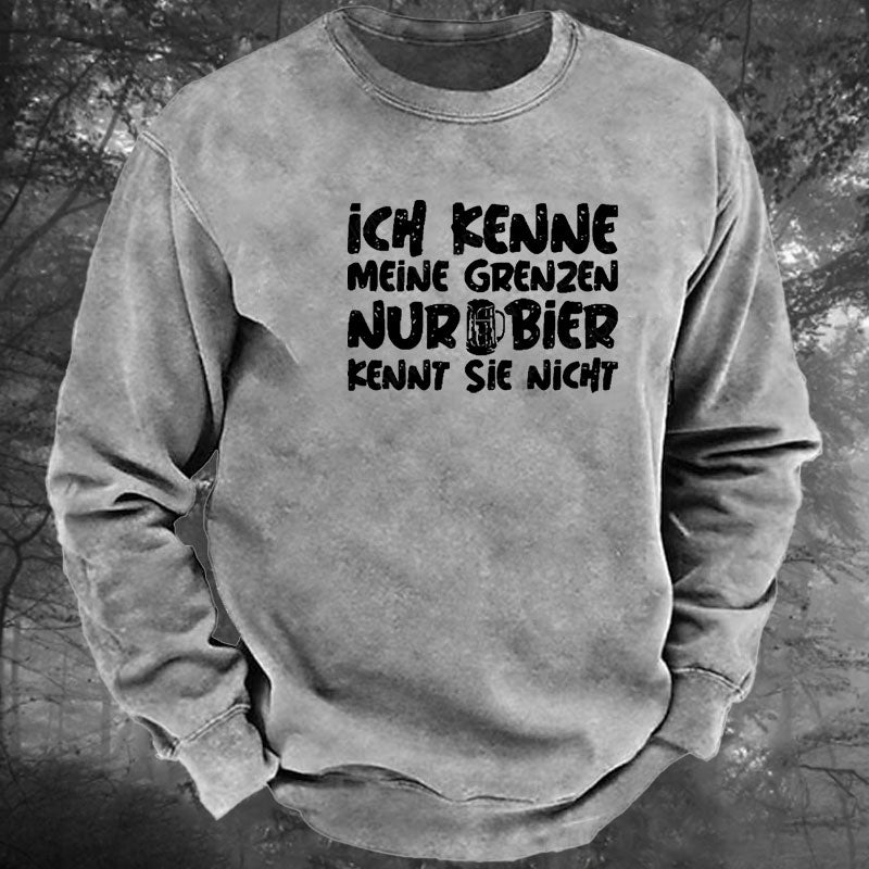 Ich Kenne Meine Grenzen Nur Bier Kennt Sie Nicht Gewaschenes Sweatshirt