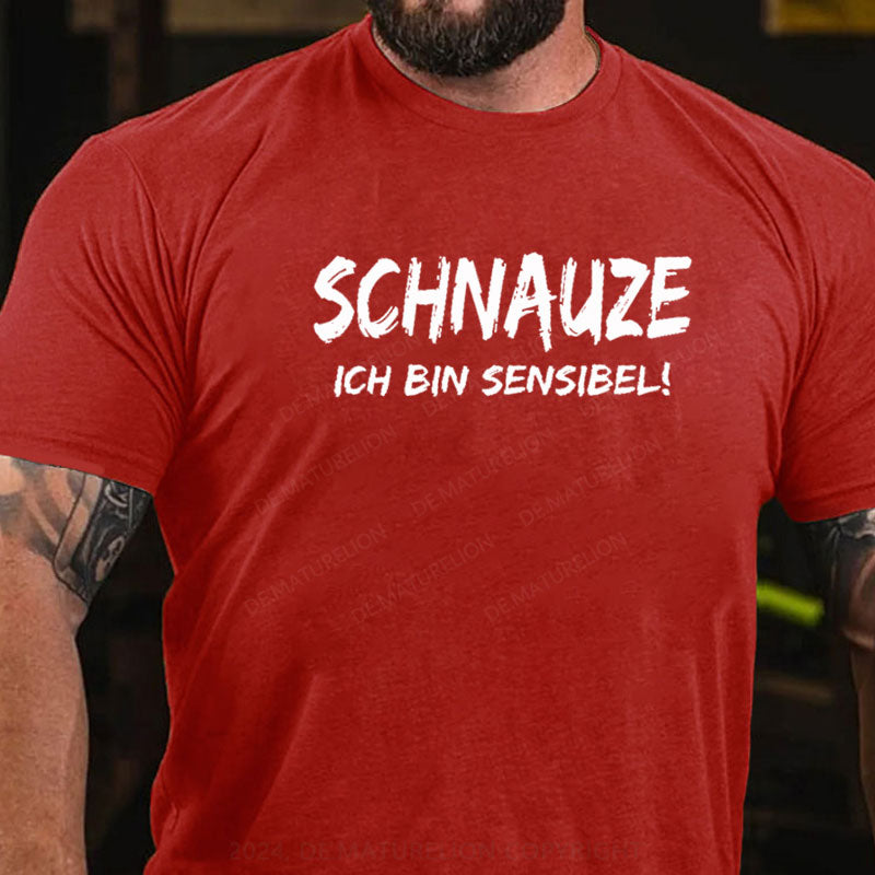 Schnauze Ich Bin Sensibel! T-Shirt