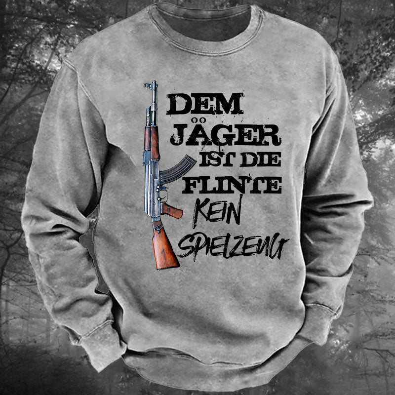 Dem Jäger ist die Flinte kein Spielzeug Gewaschenes Sweatshirt