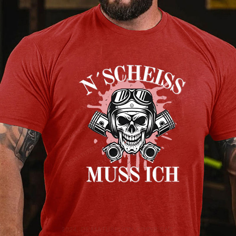 N´Scheiß muss ich T-Shirt