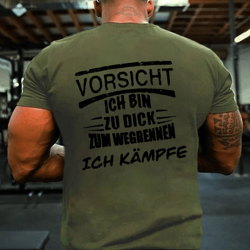 Vorsicht Ich Bin Zu Dig Zum Wegrennen Ich Kämpfe T-Shirt