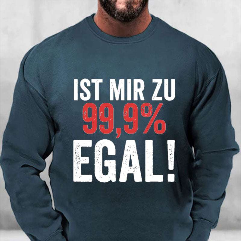 Ist Mir Zu 99,9% Egal Sweatshirt