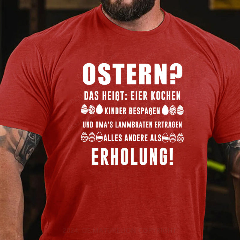 Ostern alles andere als Erholung T-Shirt