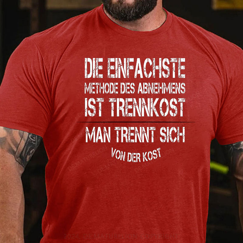 Die einfachste Methode des Abnehmens ist Trennkost – man trennt sich von der Kost T-Shirt