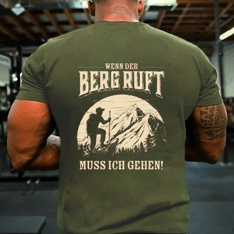 Wenn der Berg ruft, muss ich gehen! T-Shirt