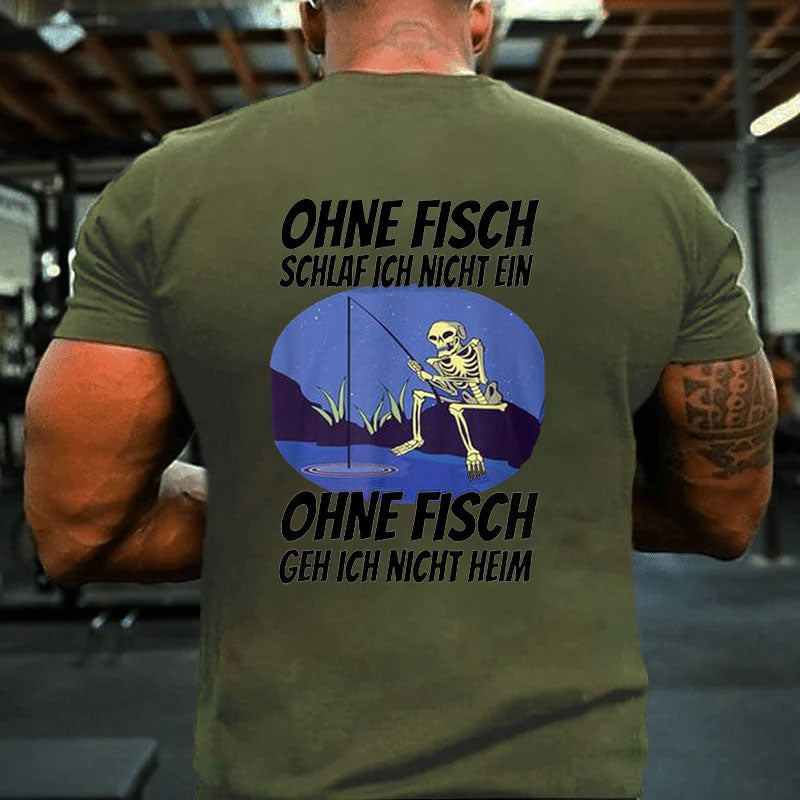 Ohne Fischfangeln Ohne Fisch Fangen Fischer Angeln Kein Fischeln T-Shirt