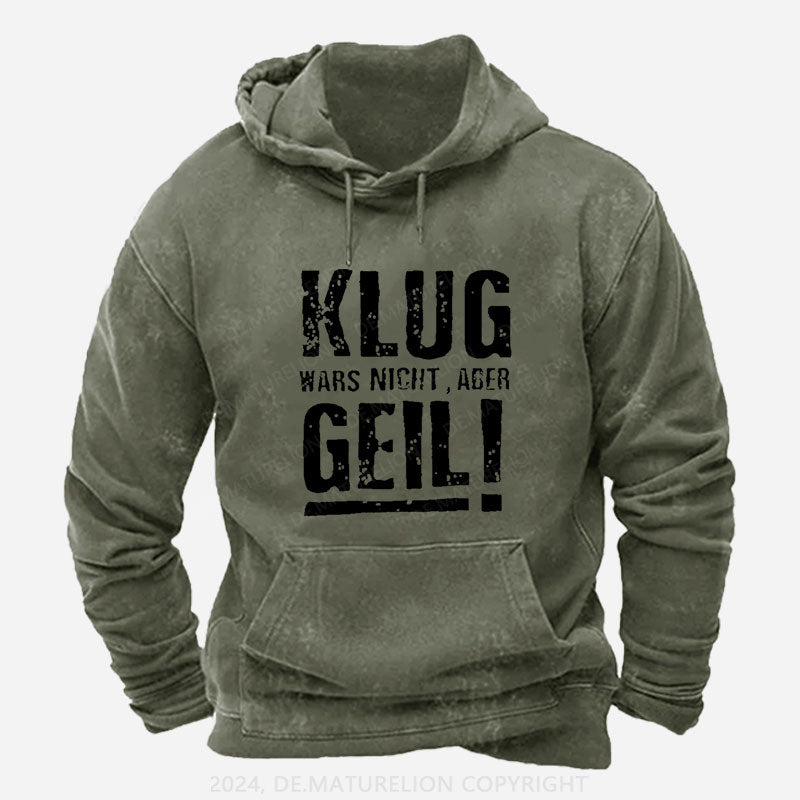 Klug Wars Nicht Aber Geil Hoodie