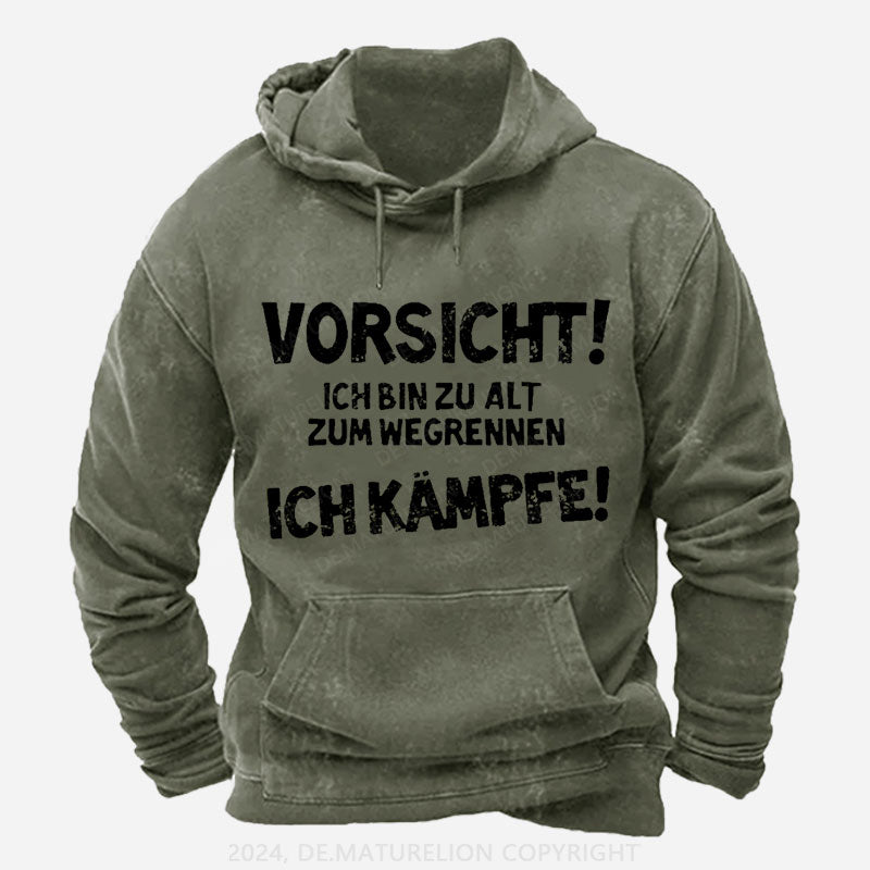 Vorsicht Ich Bin Zu Alt Zum Wegrennen Ich Kämpfe Hoodie