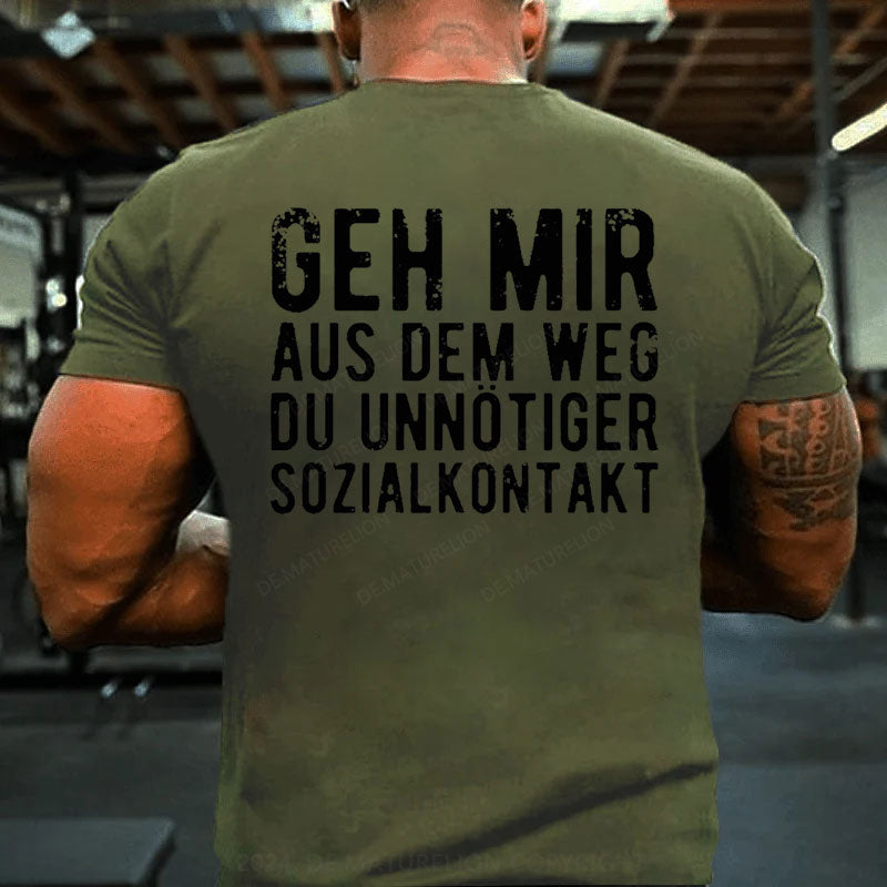 Geh Mir Aus Dem Weg Du Unnötiger Sozialkontakt T-Shirt