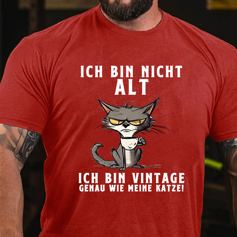 Ich bin nicht alt, ich bin vintage - genau wie meine Katze! T-Shirt
