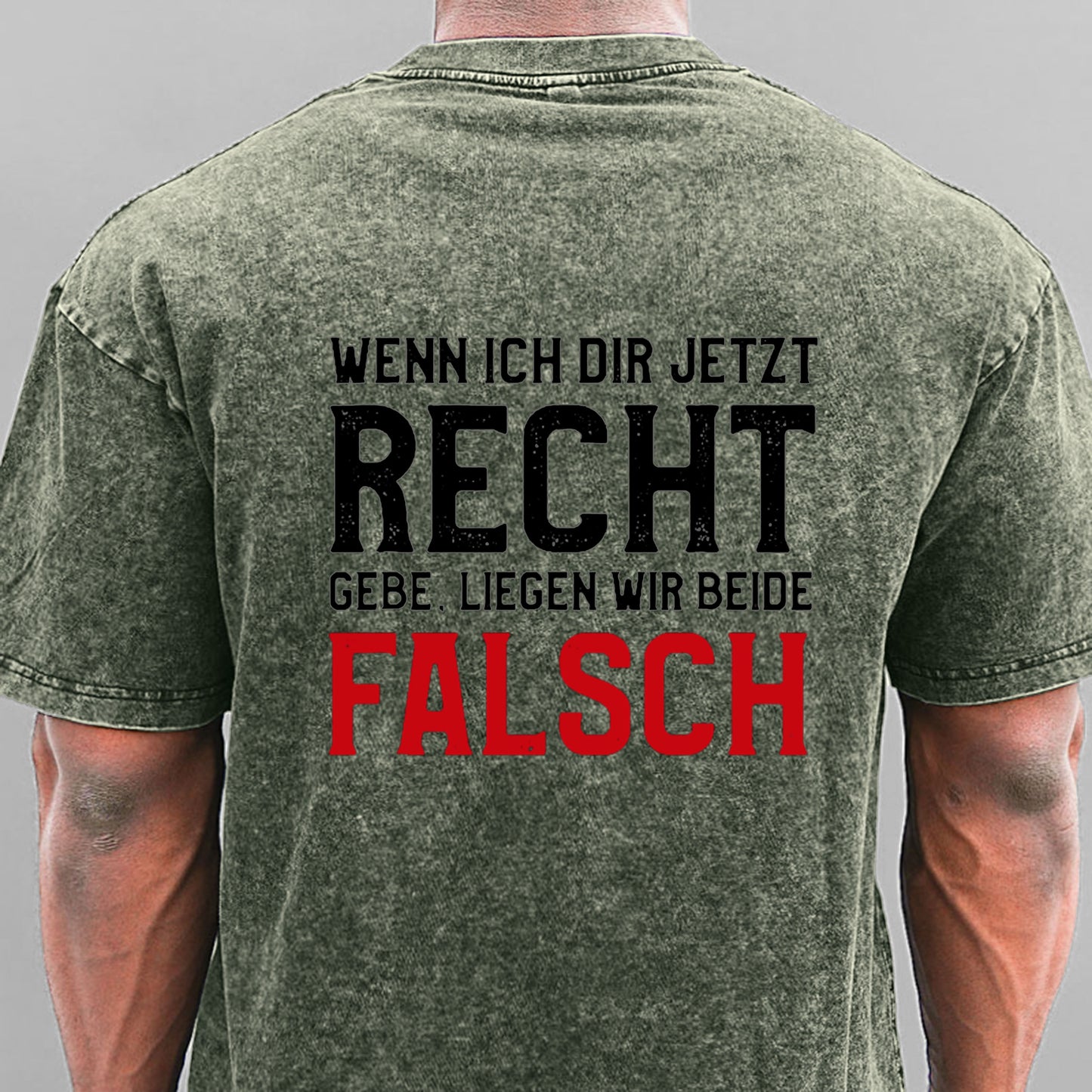 Wenn Ich Dir Jetzt Recht Gebe Liegen Wir Beide Falsch Gewaschene Vintage T-Shirt