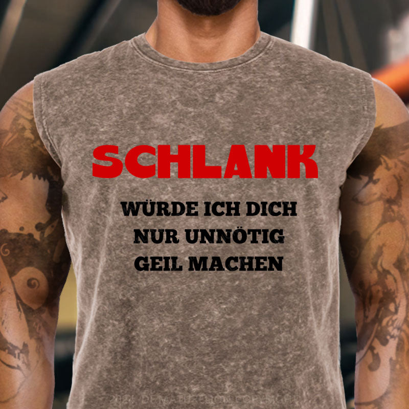 Schlank Würde Ich Dich Nur Unnötig Geil Machen Tank Top