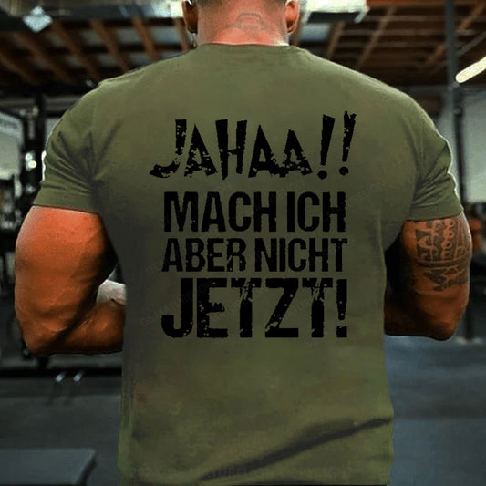 Jahaa!! Mach Ich Aber Nicht Jetzt T-Shirt