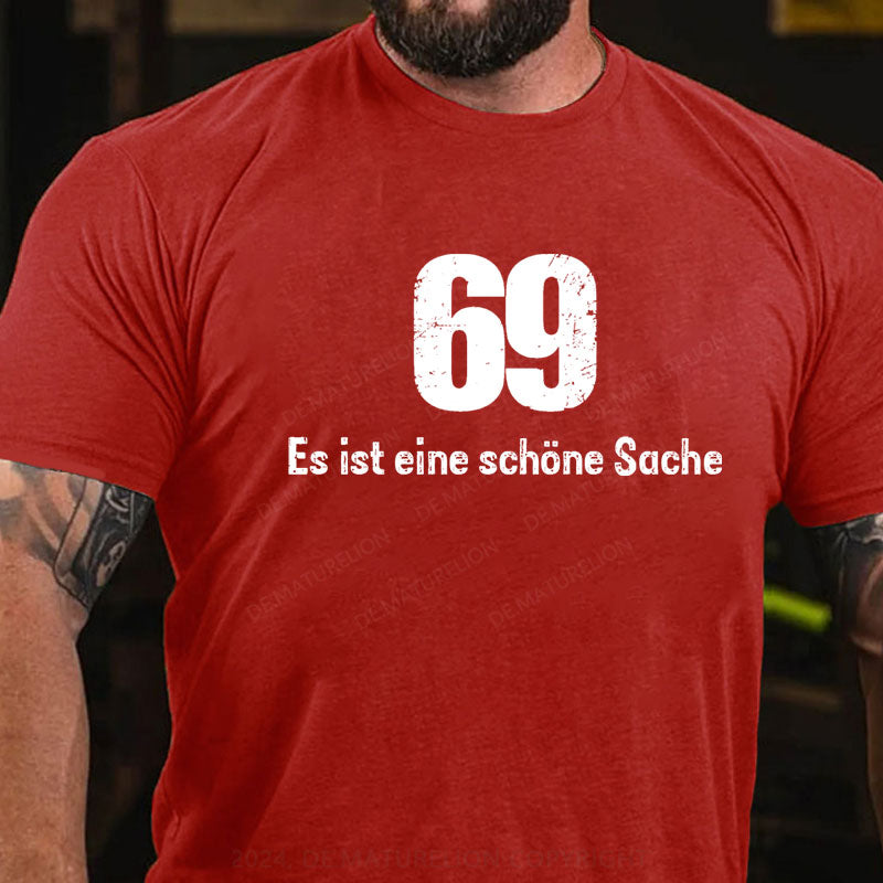 69 Es Ist Eine Schöne Sache T-Shirt