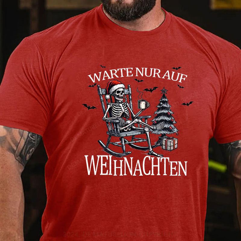 Warte Nur Auf Weihnachten T-Shirt