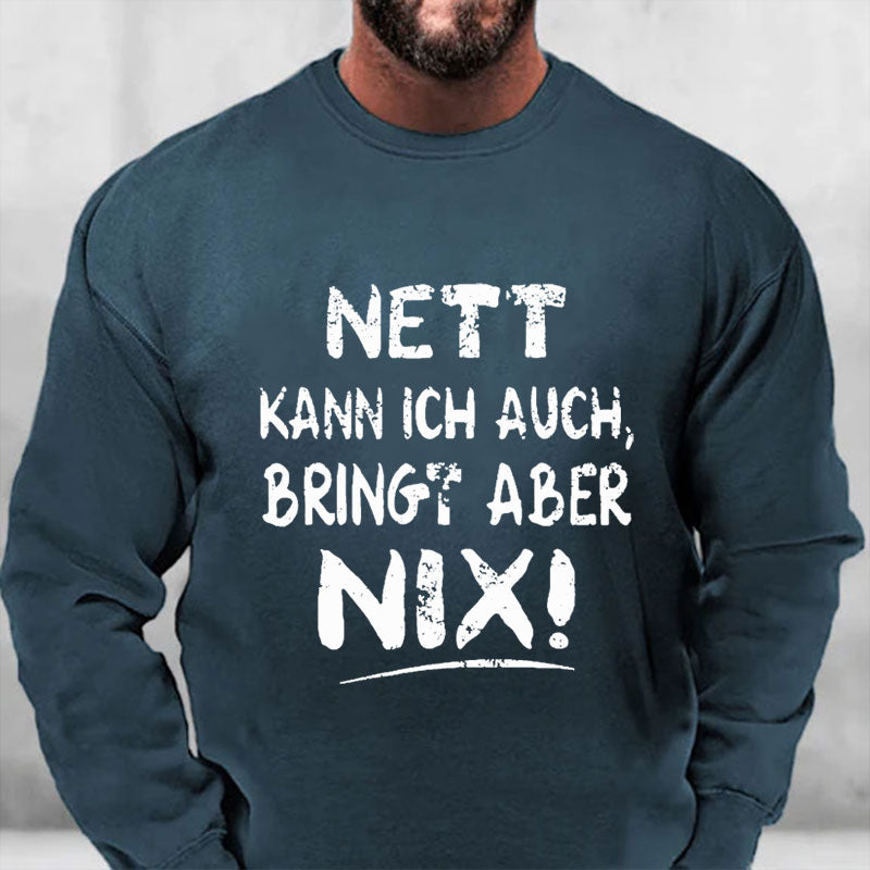 Nett Kann Ich Auch Bringt Aber Nix Sweatshirt