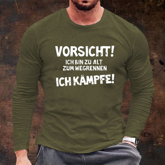 Vorsicht Ich Bin Zu Alt Zum Wegrennen Ich Kämpfe Langarm Shirt