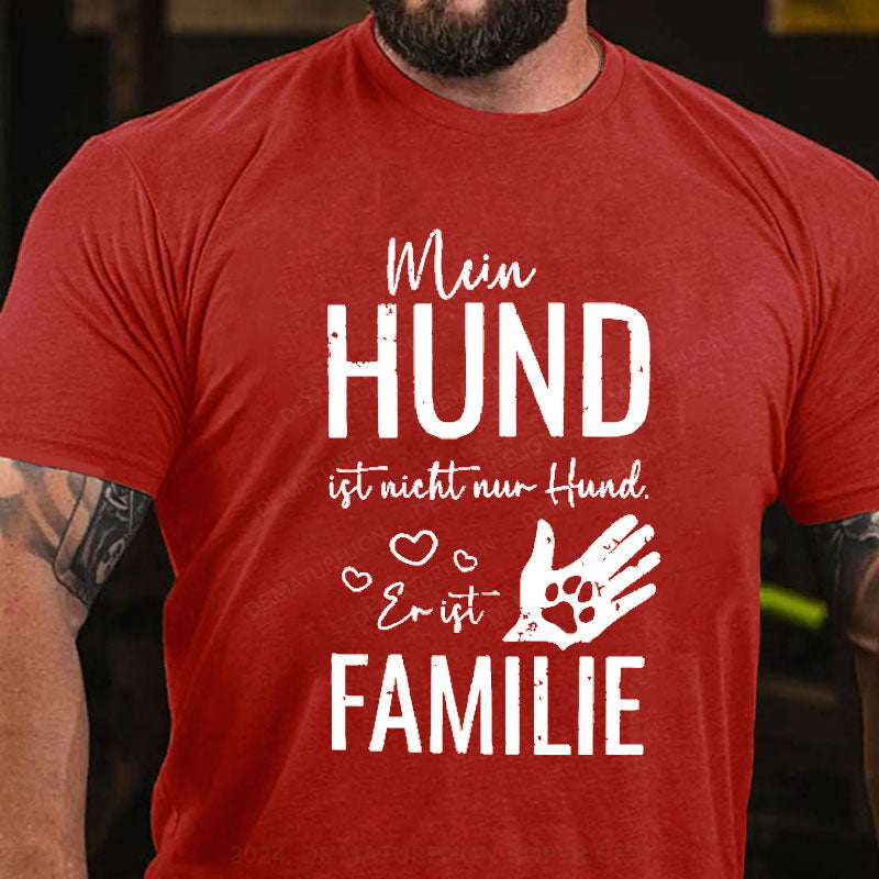 Mein Hund ist nicht nur Hund er ist Familie T-Shirt