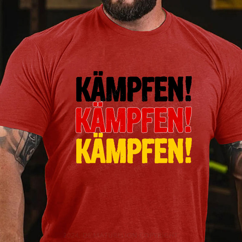 Kämpfen Kämpfen Kämpfen T-Shirt