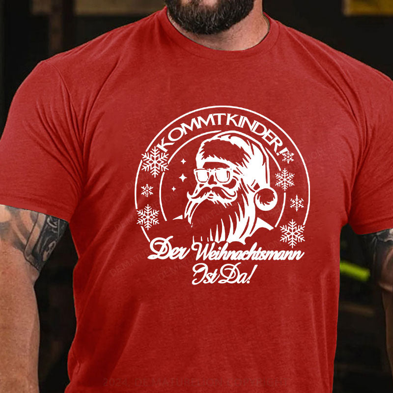 Kommt Kinder Der Weihnachtsmann Ist Da Weihnachten T-Shirt